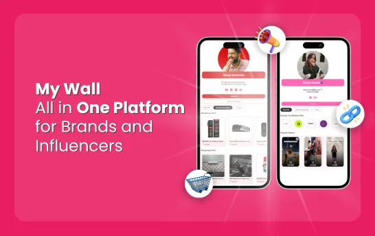 MyWall - All-In-One Tech Platform for Seamless Brand And Influencer Collaboration